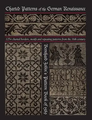 Dibujos del Renacimiento alemán: Libro de patrones de Bernhard Jobin de 1589 - Charted Patterns of the German Renaissance: Bernhard Jobin's Pattern Book of 1589