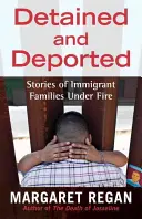 Detenidos y deportados: Historias de familias inmigrantes bajo fuego - Detained and Deported: Stories of Immigrant Families Under Fire