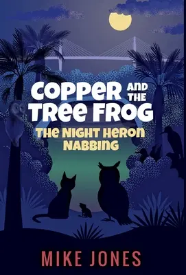 Copper y la rana arborícola: La garza nocturna atrapando - Copper and the Tree Frog: The Night Heron Nabbing