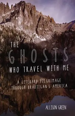 Los fantasmas que viajan conmigo: Un peregrinaje literario por la América de Brautigan - The Ghosts Who Travel with Me: A Literary Pilgrimage Through Brautigan's America