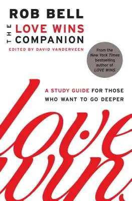 The Love Wins Companion: Una guía de estudio para los que quieren profundizar - The Love Wins Companion: A Study Guide for Those Who Want to Go Deeper