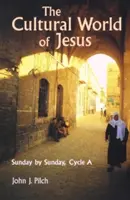 El mundo cultural de Jesús: Domingo a domingo, ciclo a - The Cultural World of Jesus: Sunday by Sunday, Cycle a