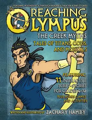 Llegar al Olimpo, los mitos griegos: Historias de titanes, dioses y mortales - Reaching Olympus, The Greek Myths: Tales of Titans, Gods, and Mortals