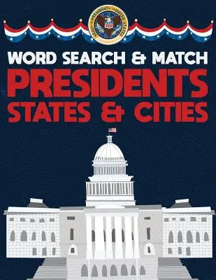 Presidentes Estados y Ciudades: USA Word Search And Match Activity Logical Puzzle Games Book Large Print Size America Capitol Hill Theme Design Soft C - Presidents States And Cities: USA Word Search And Match Activity Logical Puzzle Games Book Large Print Size America Capitol Hill Theme Design Soft C