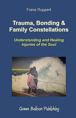 Trauma, vínculo y constelaciones familiares - Trauma, Bonding & Family Constellations