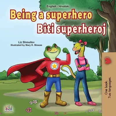 Ser un superhéroe (Libro bilingüe inglés-croata para niños) - Being a Superhero (English Croatian Bilingual Book for Kids)