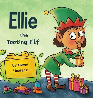 Ellie, la elfa de los pitos: La historia de un elfo que se tira pedos - Ellie the Tooting Elf: A Story About an Elf Who Toots (Farts)