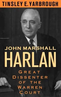 John Marshall Harlan: El gran disidente del Tribunal Warren - John Marshall Harlan: Great Dissenter of the Warren Court