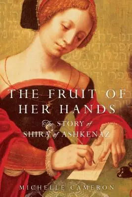 El fruto de sus manos: La historia de Shira de Ashkenaz - The Fruit of Her Hands: The Story of Shira of Ashkenaz