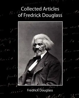 Artículos recopilados de Fredrick Douglass - Collected Articles of Fredrick Douglass