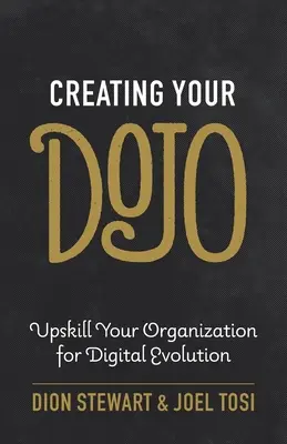 La creación de su Dojo: Prepare a su organización para la evolución digital - Creating Your Dojo: Upskill Your Organization for Digital Evolution
