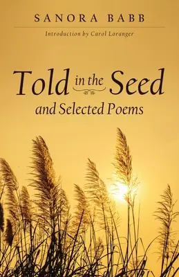 La semilla contada y poemas escogidos - Told in the Seed and Selected Poems