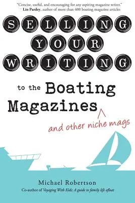 Vender sus escritos a las revistas náuticas (y otras revistas especializadas) - Selling Your Writing to the Boating Magazines (and other niche mags)