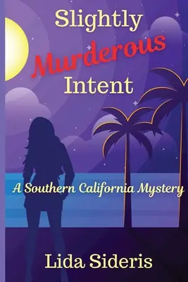 Intención Ligeramente Asesina Un misterio del sur de California - Slightly Murderous Intent: A Southern California Mystery