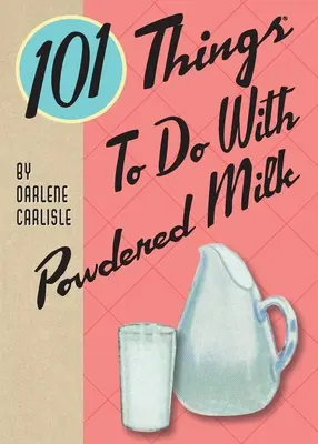 101 cosas que hacer con leche en polvo - 101 Things To Do With Powdered Milk