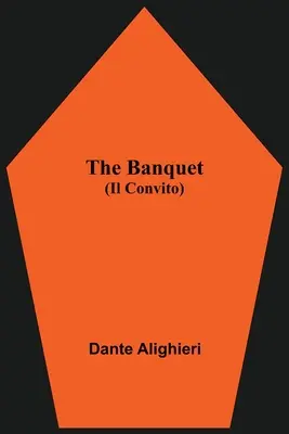 El Banquete (Il Convito) - The Banquet (Il Convito)