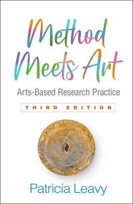 El método se encuentra con el arte, tercera edición: Práctica de la investigación basada en las artes - Method Meets Art, Third Edition: Arts-Based Research Practice