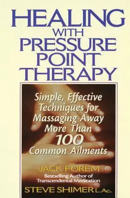 Curación con terapia de puntos de presión: Técnicas sencillas y eficaces para aliviar con masajes más de 100 molestas dolencias - Healing with Pressure Point Therapy: Simple, Effective Techniques for Massaging Away More Than 100 Annoying Ailments