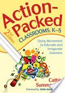 Aulas llenas de acción, K-5: Utilizar el movimiento para educar y estimular a los alumnos - Action-Packed Classrooms, K-5: Using Movement to Educate and Invigorate Learners