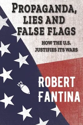 Propaganda, mentiras y falsas banderas: Cómo justifica Estados Unidos sus guerras - Propaganda, Lies and False Flags: How the U.S. Justifies Its Wars