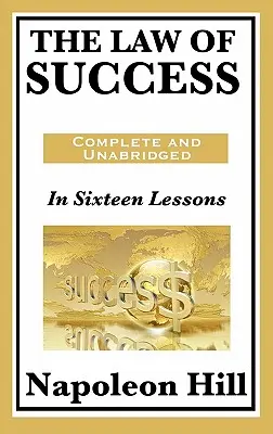 La Ley del Éxito: En dieciséis lecciones - The Law of Success: In Sixteen Lessons