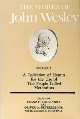 Las obras de John Wesley, volumen 7: Colección de himnos para uso de los llamados metodistas - The Works of John Wesley Volume 7: A Collection of Hymns for the Use of the People Called Methodists