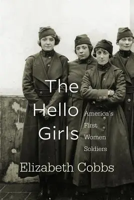 Las Hello Girls: Las primeras mujeres soldado de Estados Unidos - The Hello Girls: America's First Women Soldiers