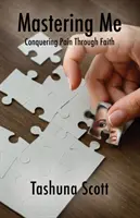 Dominarme: vencer el dolor a través de la fe - Mastering Me: Conquering Pain Through Faith