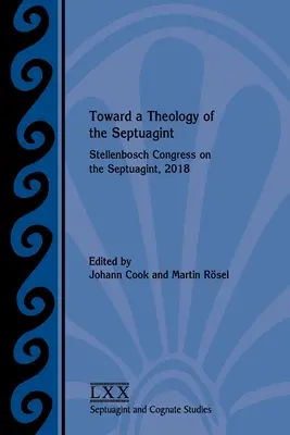 Hacia una teología de la Septuaginta: Congreso de Stellenbosch sobre la Septuaginta, 2018 - Toward a Theology of the Septuagint: Stellenbosch Congress on the Septuagint, 2018