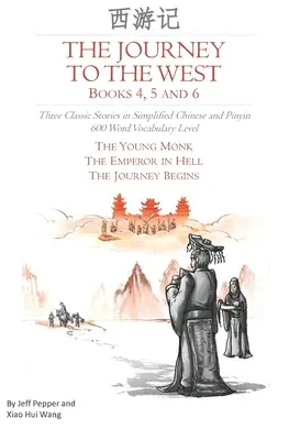 El viaje al Oeste, libros 4, 5 y 6: tres cuentos clásicos en chino simplificado y pinyin, nivel de vocabulario de 600 palabras. - The Journey to the West, Books 4, 5 and 6: Three Classic Stories in Simplified Chinese and Pinyin, 600 Word Vocabulary Level