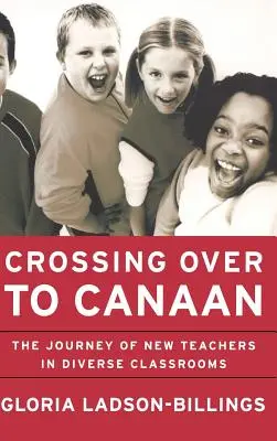 Cruzando a Canaán: El viaje de los nuevos profesores en aulas diversas - Crossing Over to Canaan: The Journey of New Teachers in Diverse Classrooms