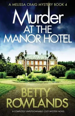 Murder at the Manor Hotel: Una novela de misterio totalmente irresistible - Murder at the Manor Hotel: A completely unputdownable cozy mystery novel