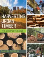Aprovechamiento de la madera urbana: Guía para aprovechar mejor los árboles urbanos (Woodworker's Library) - Harvesting Urban Timber: A Guide to Making Better Use of Urban Trees (Woodworker's Library)