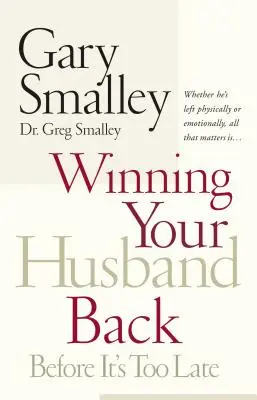 Cómo recuperar a su marido antes de que sea demasiado tarde: Tanto si se ha ido física como emocionalmente, lo único que importa es... - Winning Your Husband Back Before It's Too Late: Whether He's Left Physically or Emotionally All That Matters Is...