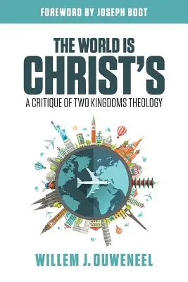 El mundo es de Cristo: Crítica de la teología de los dos reinos - The World is Christ's: A Critique of Two Kingdoms Theology