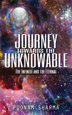 Viaje hacia lo incognoscible: El infinito y lo eterno - Journey Towards the Unknowable: The Infinite and the Eternal