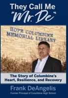 Me Llaman Mr. De: La historia del corazón, la resistencia y la recuperación de Columbine - They Call Me Mr. De: The Story of Columbine's Heart, Resilience, and Recovery