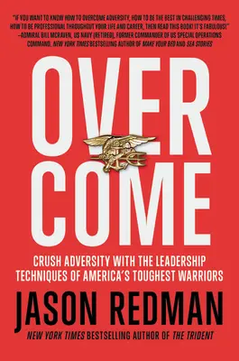 Superar: Aplasta la adversidad con las técnicas de liderazgo de los guerreros más duros de América. - Overcome: Crush Adversity with the Leadership Techniques of America's Toughest Warriors