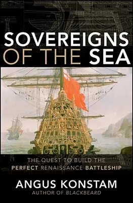 Soberanos del mar: La búsqueda del acorazado perfecto del Renacimiento - Sovereigns of the Sea: The Quest to Build the Perfect Renaissance Battleship