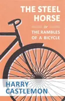 El caballo de acero o las andanzas de un ciclista - The Steel Horse or the Rambles of a Bicycle