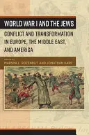 La Primera Guerra Mundial y los judíos: Conflicto y transformación en Europa, Oriente Medio y América - World War I and the Jews: Conflict and Transformation in Europe, the Middle East, and America