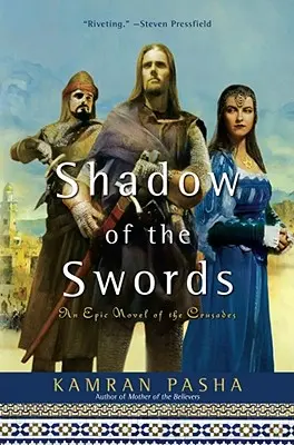 La sombra de las espadas: Una novela épica de las Cruzadas - Shadow of the Swords: An Epic Novel of the Crusades