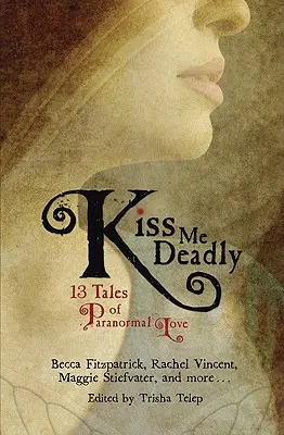 Bésame mortal: 13 historias de amor paranormal - Kiss Me Deadly: 13 Tales of Paranormal Love