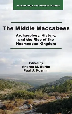 Los Macabeos Intermedios: Arqueología, historia y auge del reino asmoneo - The Middle Maccabees: Archaeology, History, and the Rise of the Hasmonean Kingdom