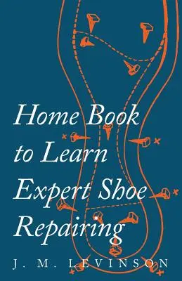 Libro para aprender a reparar zapatos - Home Book to Learn Expert Shoe Repairing