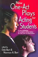 Nuevas obras de un acto para estudiantes de interpretación: Una nueva antología de obras completas para uno, dos o tres actores - New One Act-Plays for Acting Students: A New Anthology of Complete One-Act Plays for One, Two or Three Actors