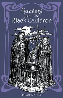 Festín del Caldero Negro: Enseñanzas de un clan de brujas - Feasting from the Black Cauldron: Teachings from a Witches' Clan