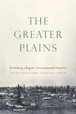 Las grandes llanuras: Repensar las historias medioambientales de una región - The Greater Plains: Rethinking a Region's Environmental Histories