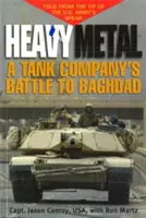 Heavy Metal: La batalla de una compañía de tanques en Bagdad - Heavy Metal: A Tank Company's Battle to Baghdad