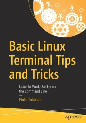 Trucos y consejos básicos para el terminal de Linux: Aprenda a trabajar rápidamente en la línea de comandos - Basic Linux Terminal Tips and Tricks: Learn to Work Quickly on the Command Line